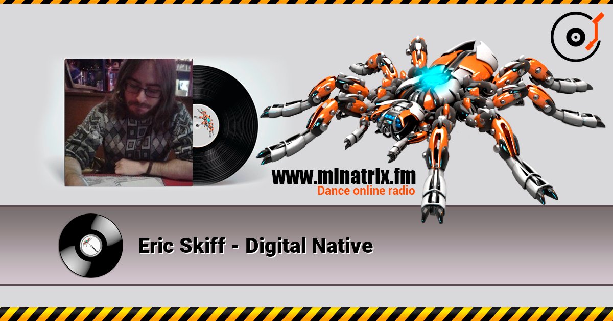 Eric Skiff - Digital Native listen online in high quality | Minatrix.FM