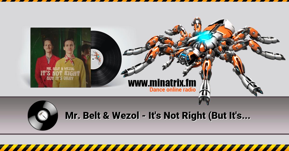 Mr. Belt & Wezol - It's Not Right (But It's Ok) Listen online and download MP3