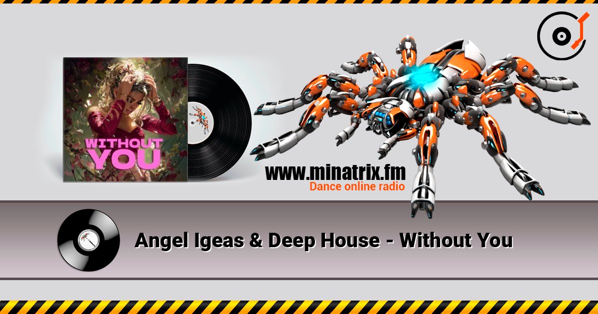 Angel Igeas & Deep House - Without You слухати онлайн у високій якості | Minatrix.FM