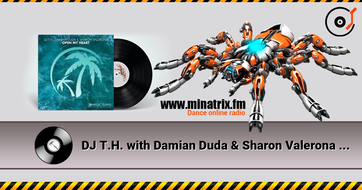 DJ T.H. with Damian Duda & Sharon Valerona - Open My Heart listen online in high quality | Minatrix.FM