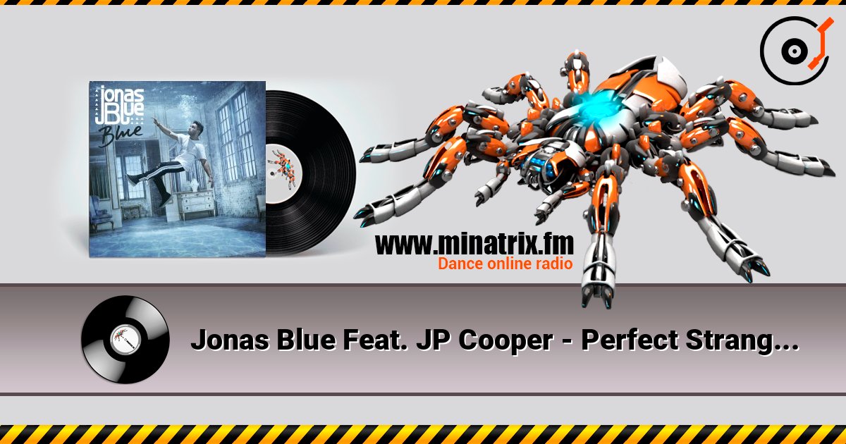 Jonas Blue Feat. JP Cooper - Perfect Strangers listen online in high quality | Minatrix.FM