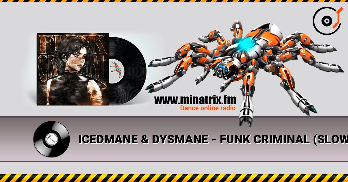 ICEDMANE & DYSMANE - FUNK CRIMINAL (SLOWED) listen online in high quality | Minatrix.FM