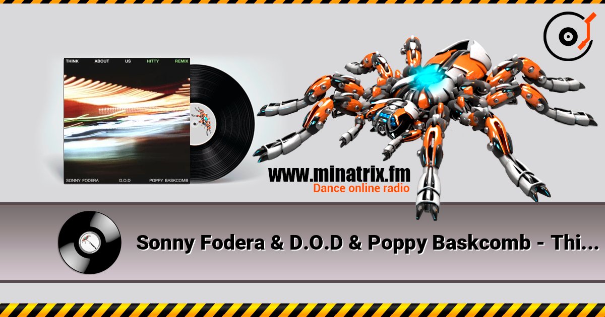 Sonny Fodera & D.O.D & Poppy Baskcomb - Think About Us (Hitty Remix) слухати онлайн у високій якості | Minatrix.FM