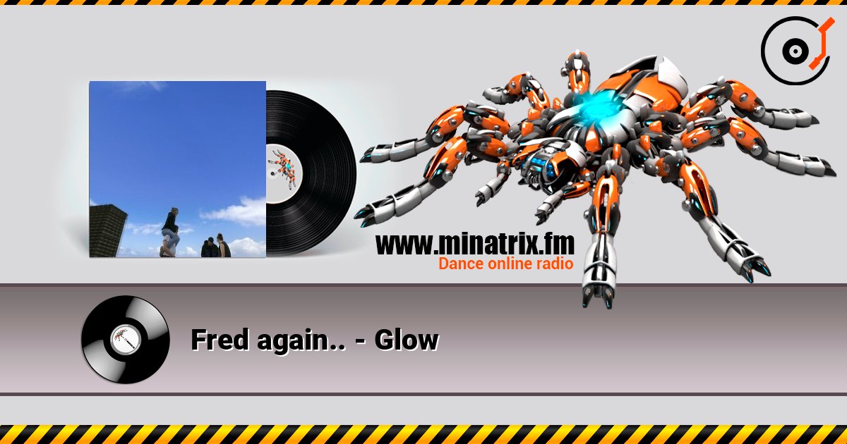 Fred again.. - Glow listen online in high quality | Minatrix.FM