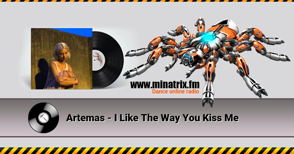 Artemas - I Like The Way You Kiss Me Artemas - I Like The Way You Kiss Me Listen online and download MP3