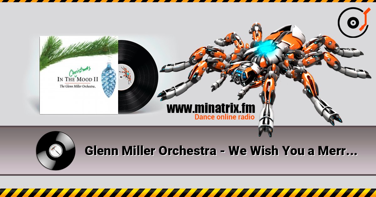 Glenn Miller Orchestra - We Wish You a Merry Christmas слухати онлайн у високій якості | Minatrix.FM