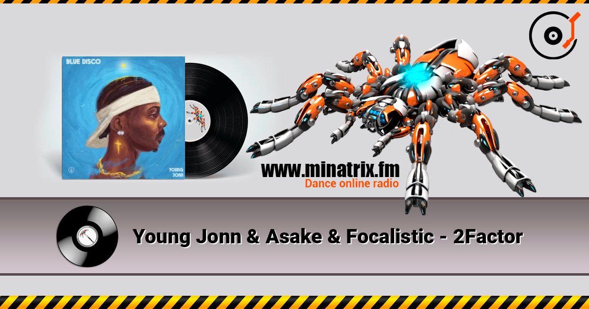 Young Jonn & Asake & Focalistic - 2Factor listen online in high quality | Minatrix.FM