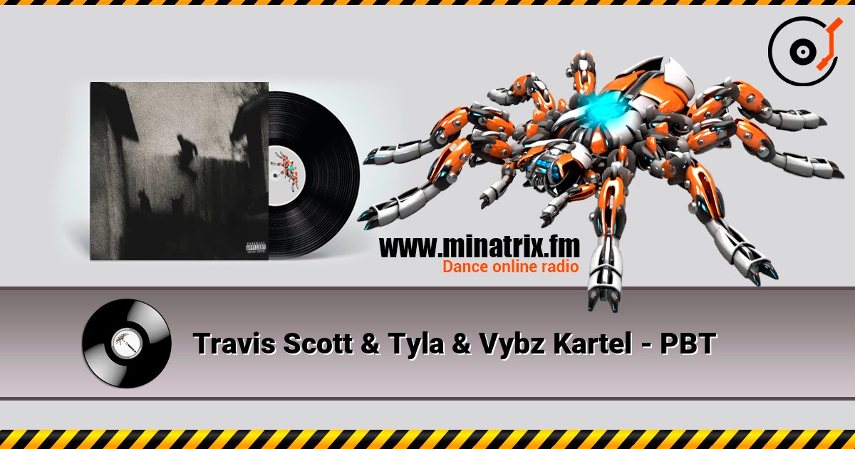 Travis Scott & Tyla & Vybz Kartel - PBT listen online in high quality | Minatrix.FM