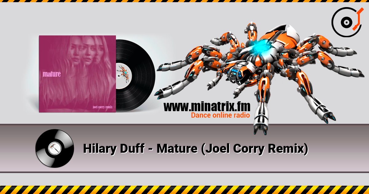 Hilary Duff - Mature (Joel Corry Remix) listen online in high quality | Minatrix.FM