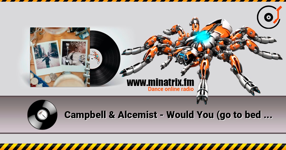 Campbell & Alcemist - Would You (go to bed with me?) listen online in high quality | Minatrix.FM