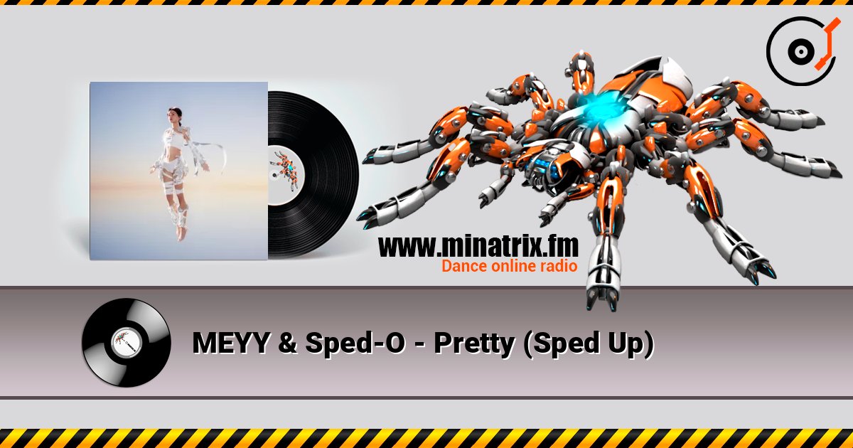 MEYY & Sped-O - Pretty (Sped Up) слухати онлайн у високій якості | Minatrix.FM