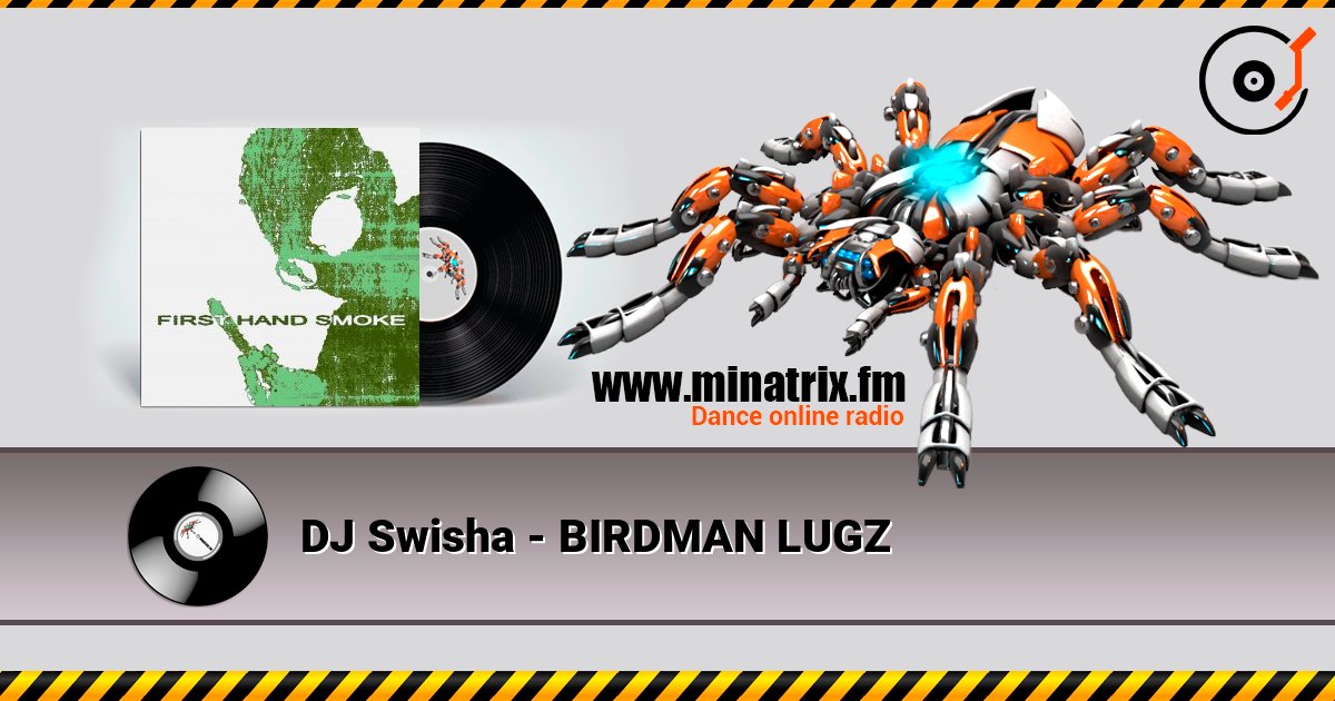 DJ Swisha - BIRDMAN LUGZ слухати онлайн у високій якості | Minatrix.FM