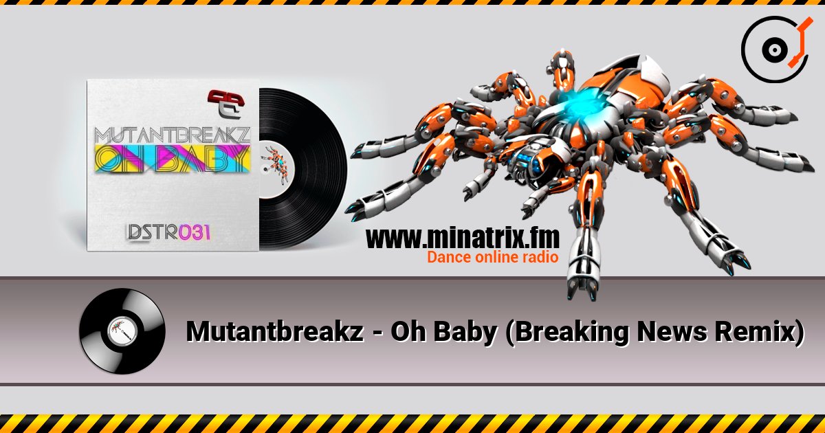Mutantbreakz - Oh Baby (Breaking News Remix) слухати онлайн у високій якості | Minatrix.FM