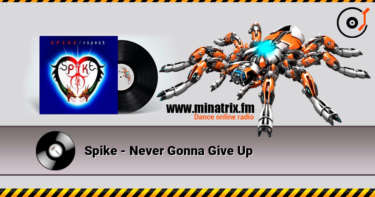 Spike - Never Gonna Give Up слухати онлайн у високій якості | Minatrix.FM