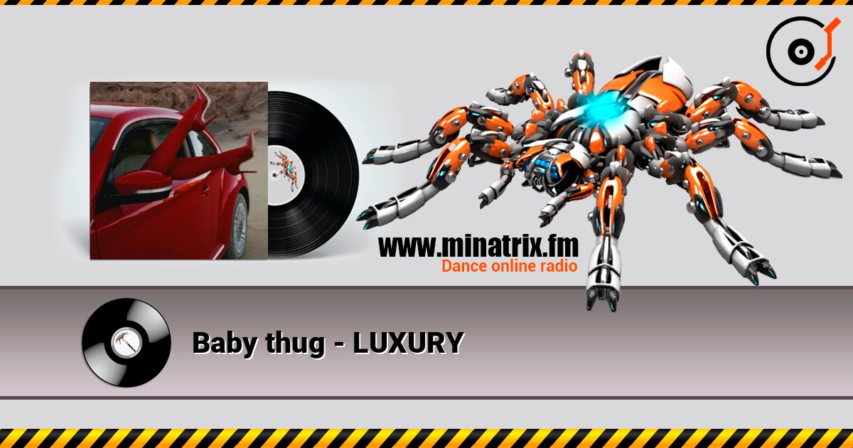 Baby thug - LUXURY слухати онлайн у високій якості | Minatrix.FM