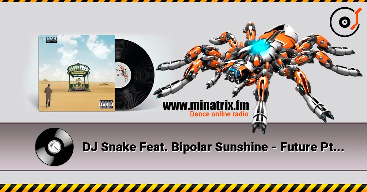 DJ Snake Feat. Bipolar Sunshine - Future Pt. 2 слухати онлайн у високій якості | Minatrix.FM