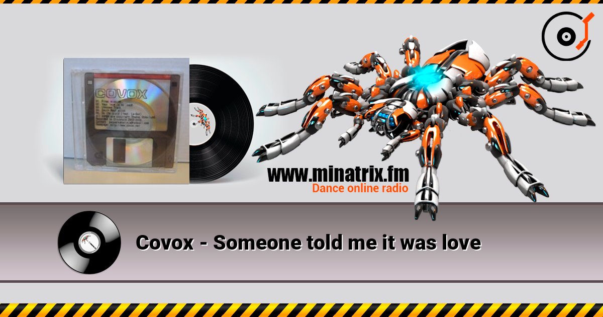 Covox - Someone told me it was love слухати онлайн у високій якості | Minatrix.FM
