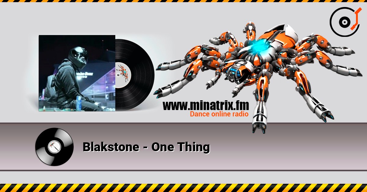 Blakstone - One Thing слухати онлайн у високій якості | Minatrix.FM