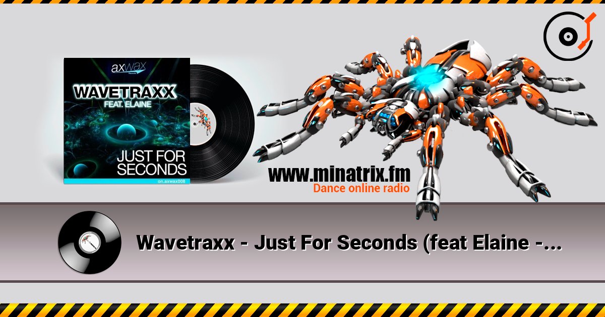 Wavetraxx - Just For Seconds (feat Elaine - Re-Loop Remix) listen online in high quality | Minatrix.FM