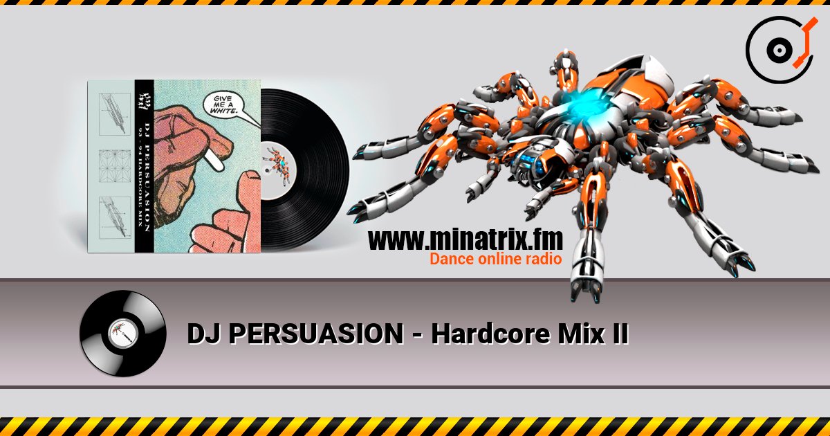 DJ PERSUASION - Hardcore Mix II слухати онлайн у високій якості | Minatrix.FM
