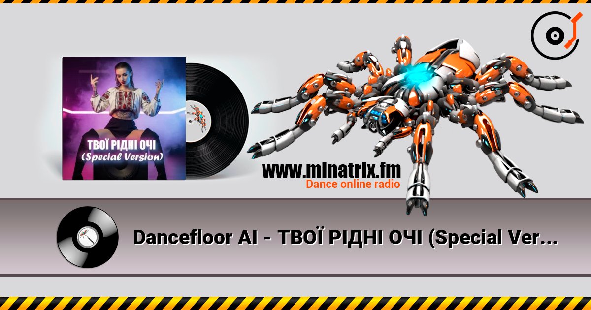 Dancefloor AI - ТВОЇ РІДНІ ОЧІ (Special Version) listen online in high quality | Minatrix.FM