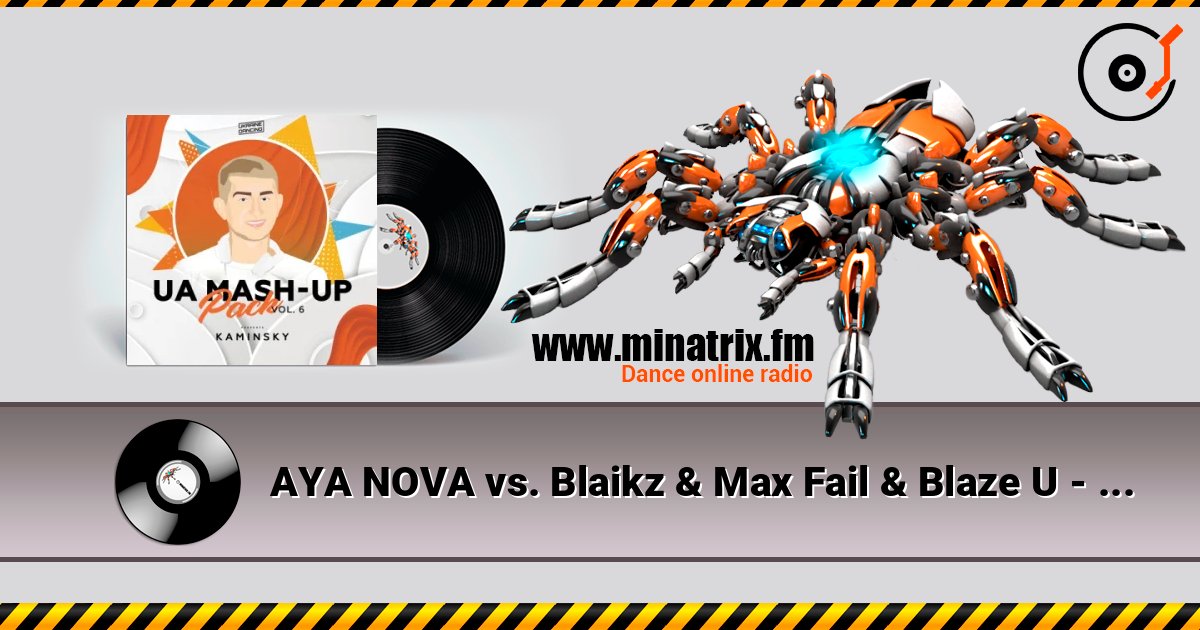 AYA NOVA vs. Blaikz & Max Fail & Blaze U - Айстри (Kaminsky Mash Up) слухати онлайн у високій якості | Minatrix.FM