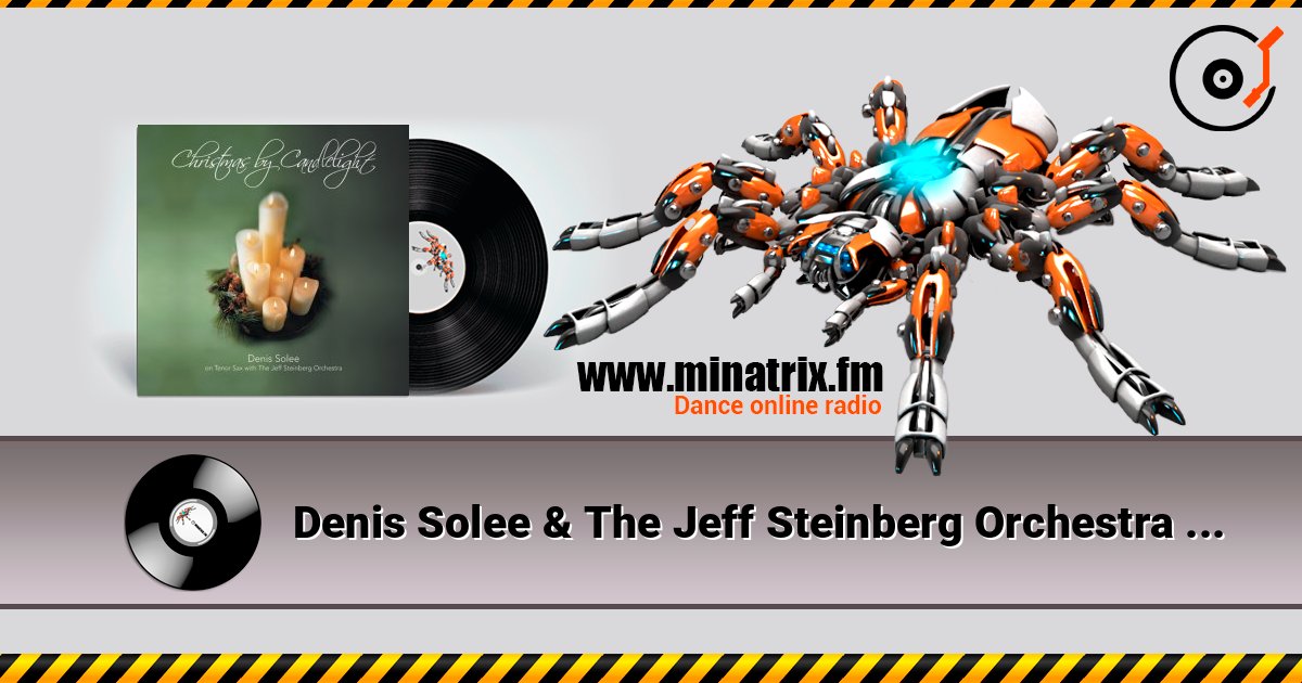 Denis Solee & The Jeff Steinberg Orchestra - Christmas time is here слухати онлайн у високій якості | Minatrix.FM