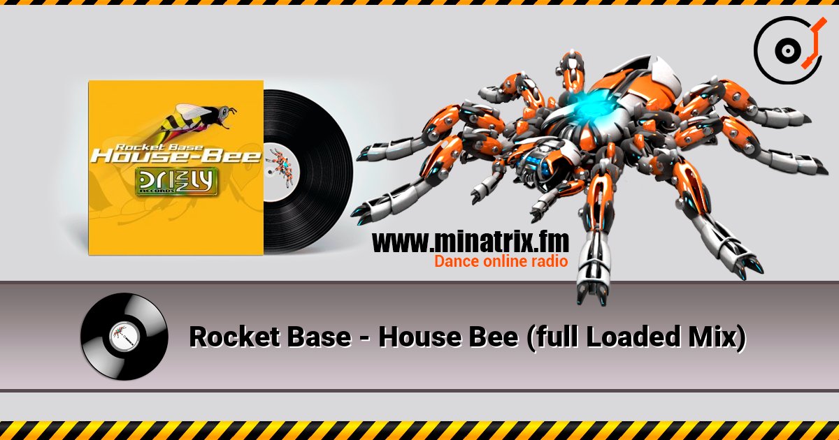 Rocket Base - House Bee (full Loaded Mix) слухати онлайн у високій якості | Minatrix.FM