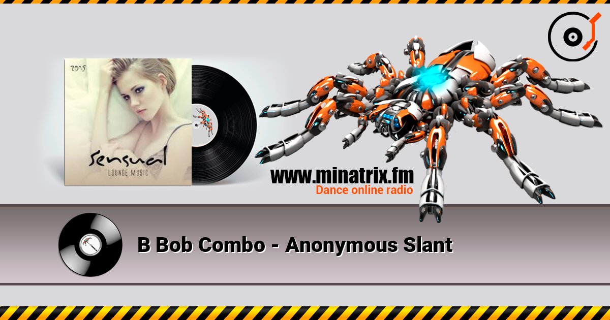 B Bob Combo - Anonymous Slant listen online in high quality | Minatrix.FM