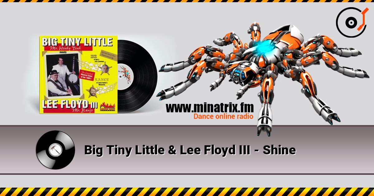 Big Tiny Little & Lee Floyd III - Shine слухати онлайн у високій якості | Minatrix.FM