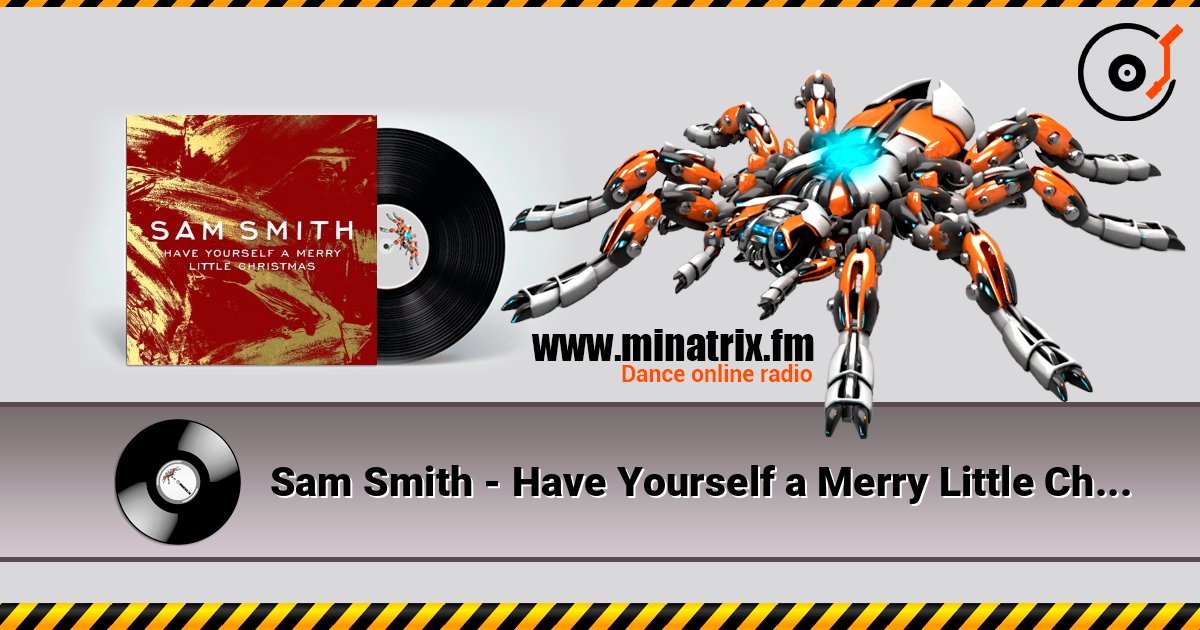 Sam Smith - Have Yourself a Merry Little Christmas слухати онлайн у високій якості | Minatrix.FM