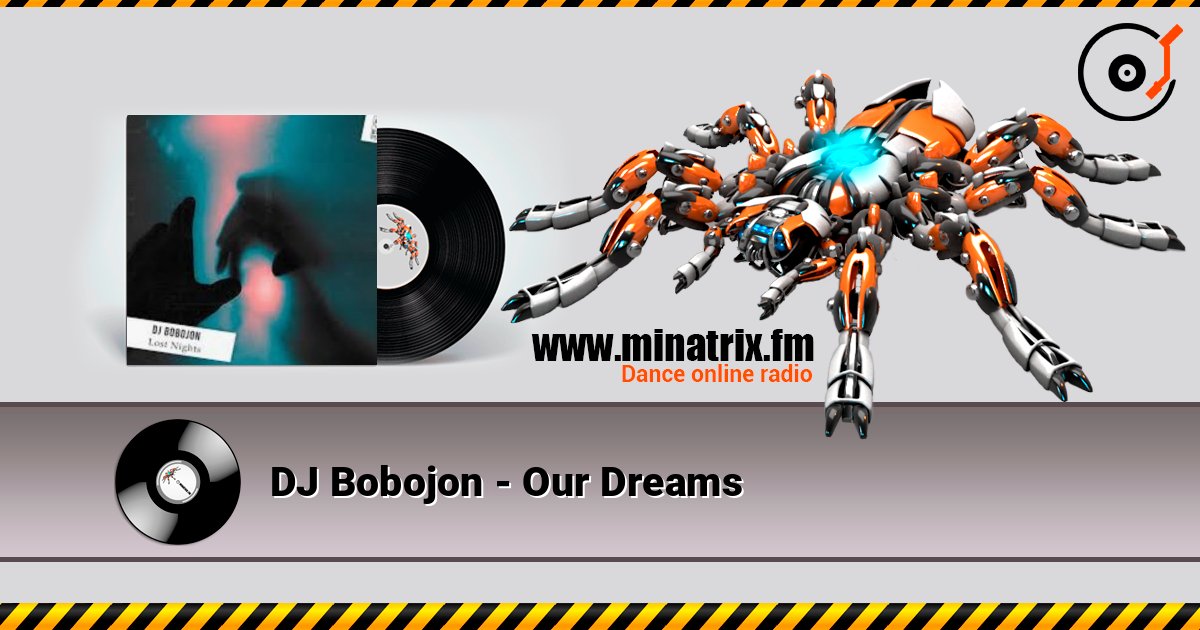 DJ Bobojon - Our Dreams слухати онлайн у високій якості | Minatrix.FM