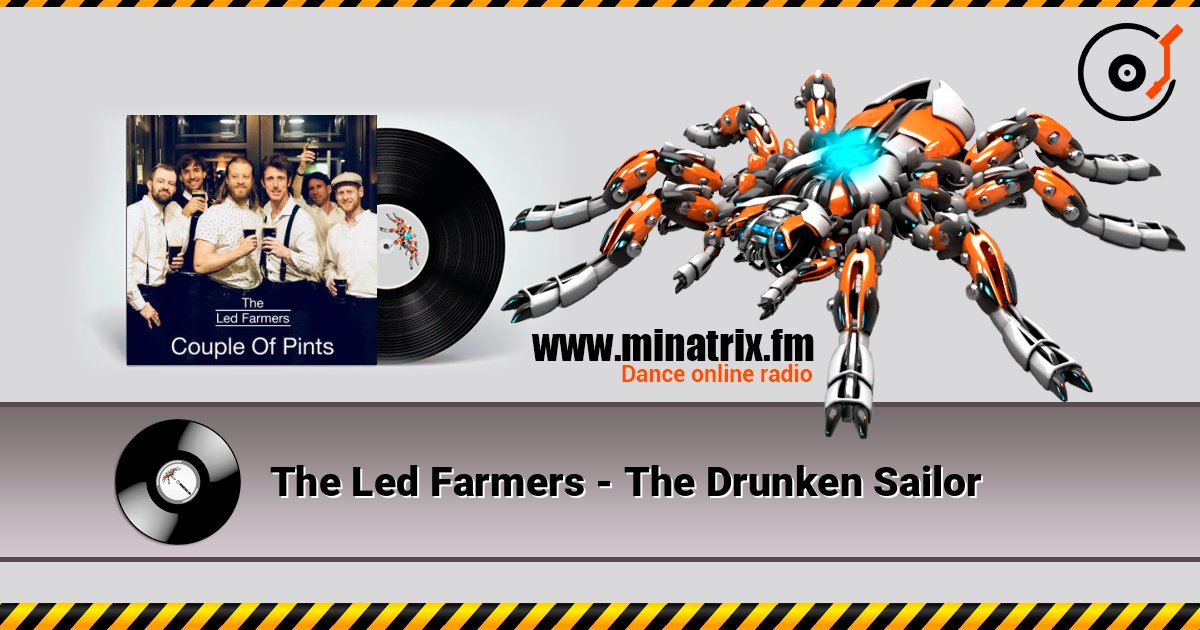 The Led Farmers - The Drunken Sailor слухати онлайн у високій якості | Minatrix.FM