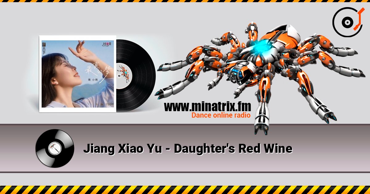 Jiang Xiao Yu - Daughter's Red Wine слухати онлайн у високій якості | Minatrix.FM