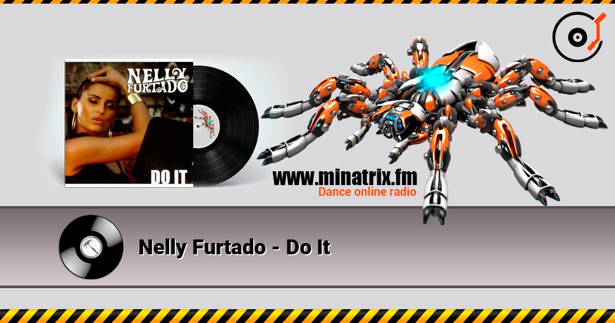 Nelly Furtado - Do It слухати онлайн у високій якості | Minatrix.FM