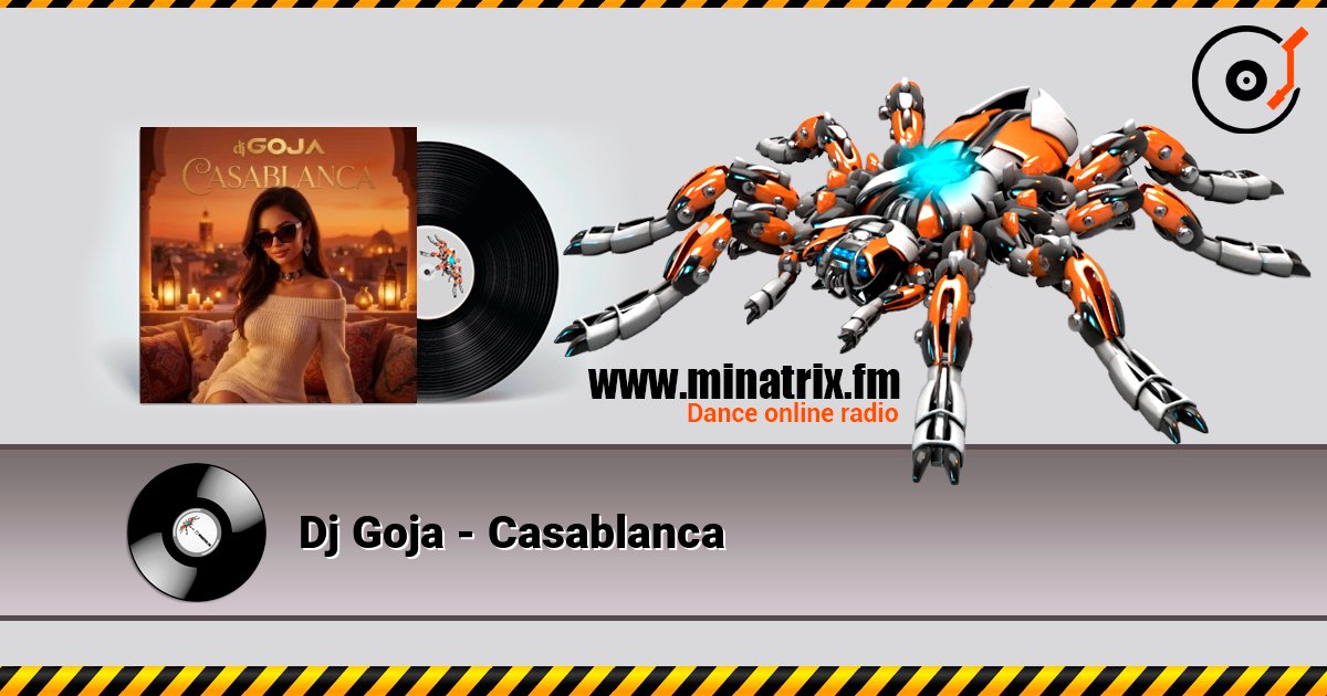 Dj Goja - Casablanca listen online in high quality | Minatrix.FM
