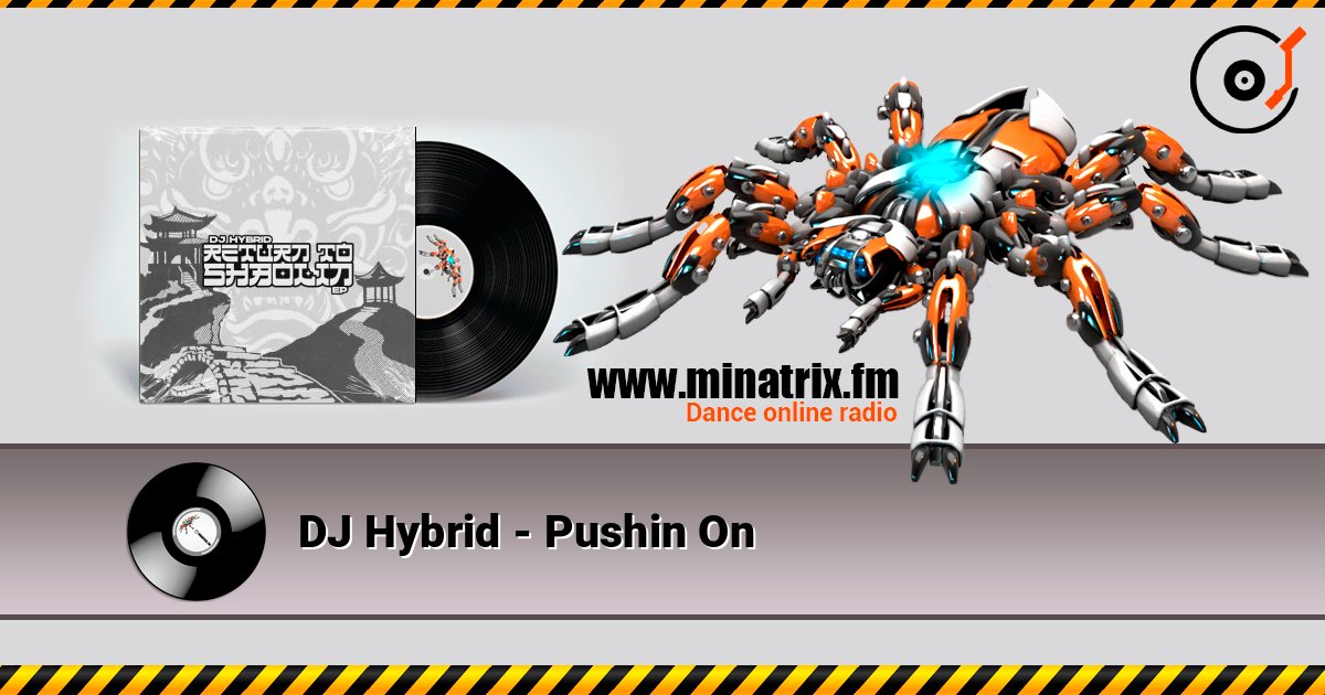 DJ Hybrid - Pushin On слухати онлайн у високій якості | Minatrix.FM
