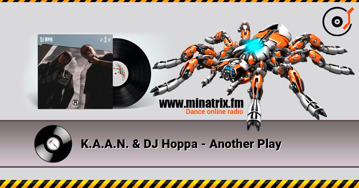 K.A.A.N. & DJ Hoppa - Another Play слухати онлайн у високій якості | Minatrix.FM