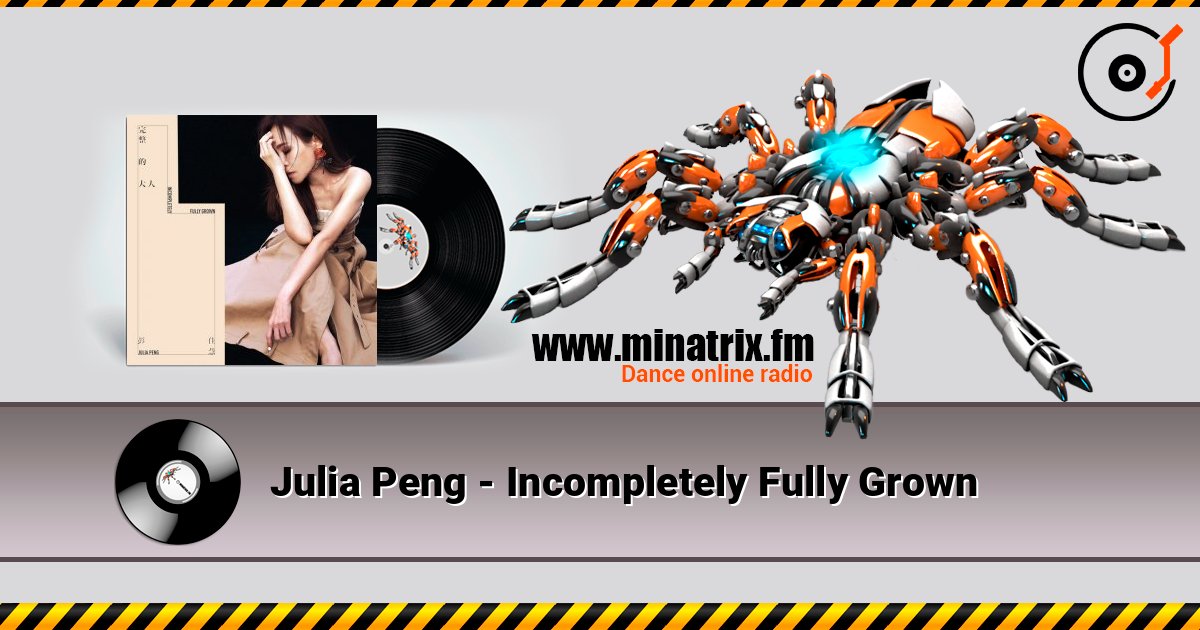 Julia Peng - Incompletely Fully Grown слухати онлайн у високій якості | Minatrix.FM
