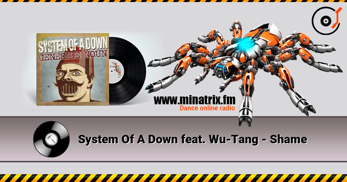 System Of A Down feat. Wu-Tang - Shame слухати онлайн у високій якості | Minatrix.FM