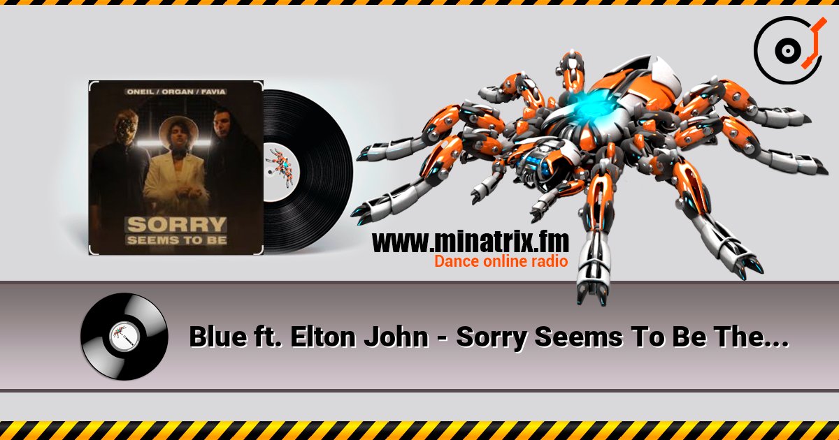 Blue ft. Elton John - Sorry Seems To Be The Hardest Word слухати онлайн у високій якості | Minatrix.FM