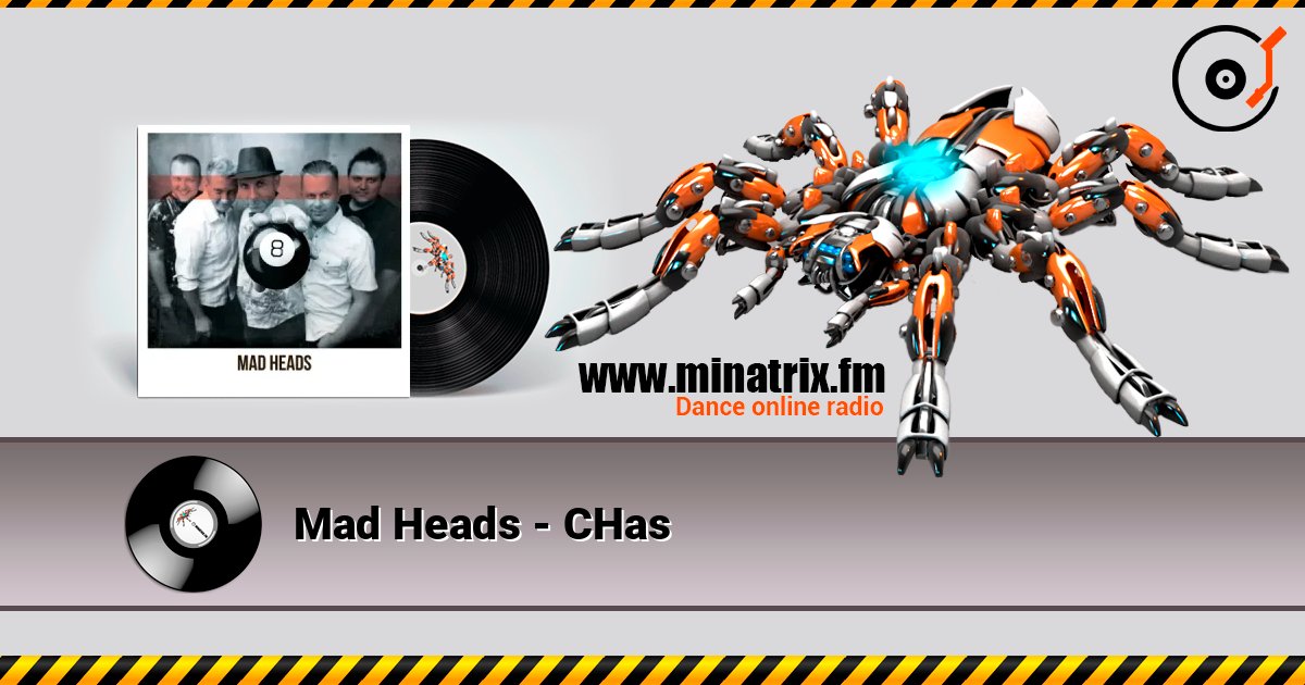 Mad Heads - CHas listen online in high quality | Minatrix.FM