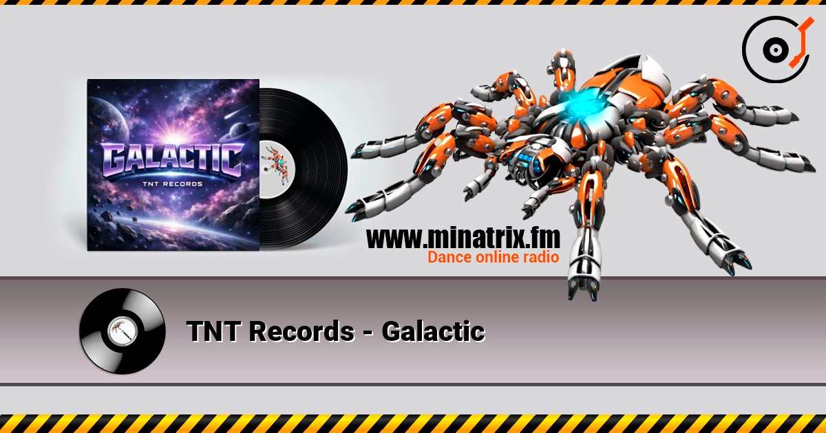TNT Records - Galactic слухати онлайн у високій якості | Minatrix.FM