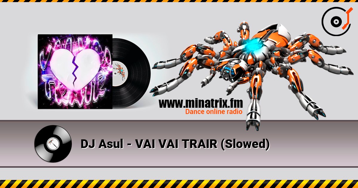DJ Asul - VAI VAI TRAIR (Slowed) слухати онлайн у високій якості | Minatrix.FM
