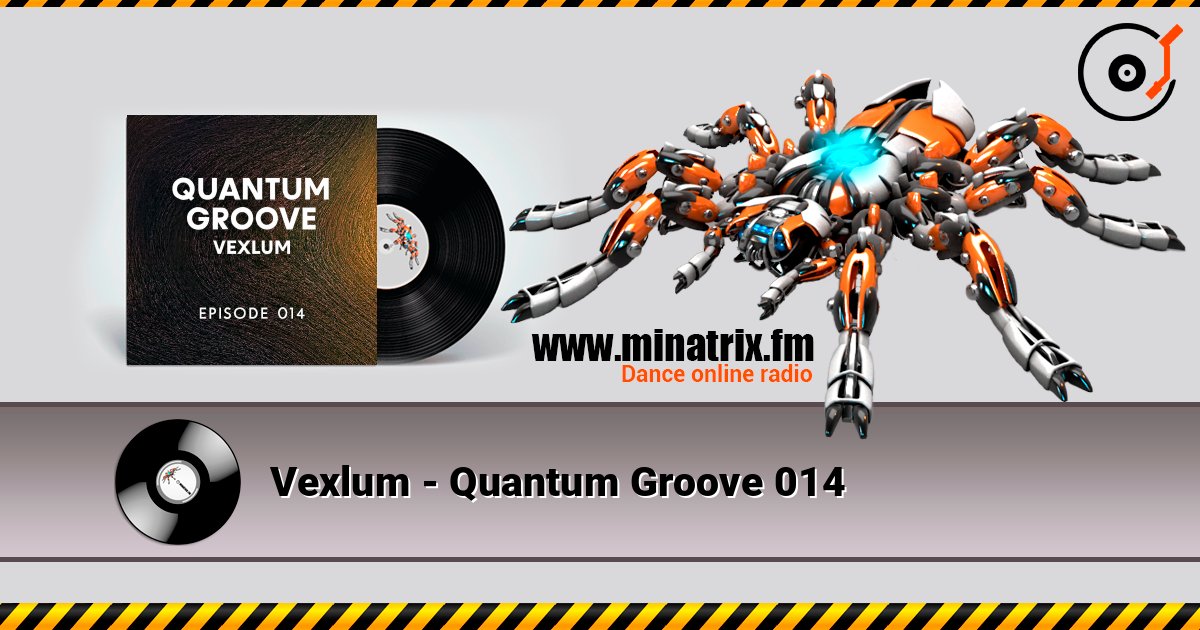 Vexlum - Quantum Groove 014 listen online in high quality | Minatrix.FM