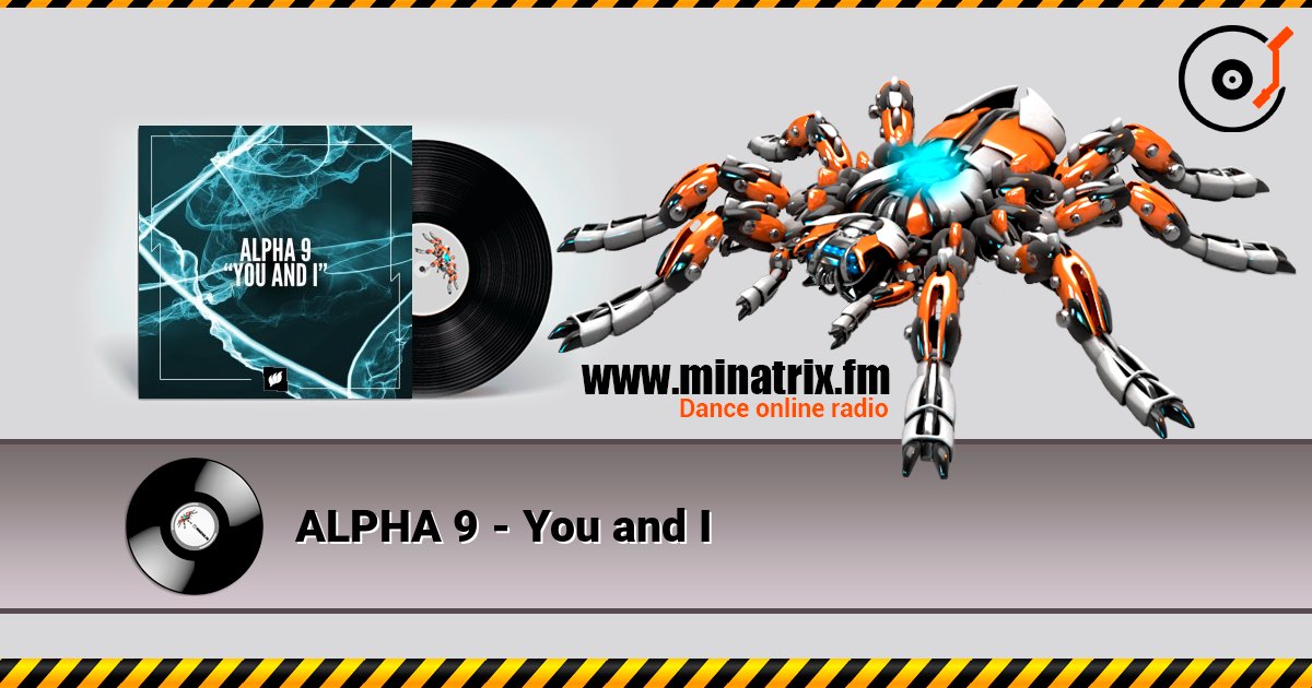 ALPHA 9 - You and I слухати онлайн у високій якості | Minatrix.FM