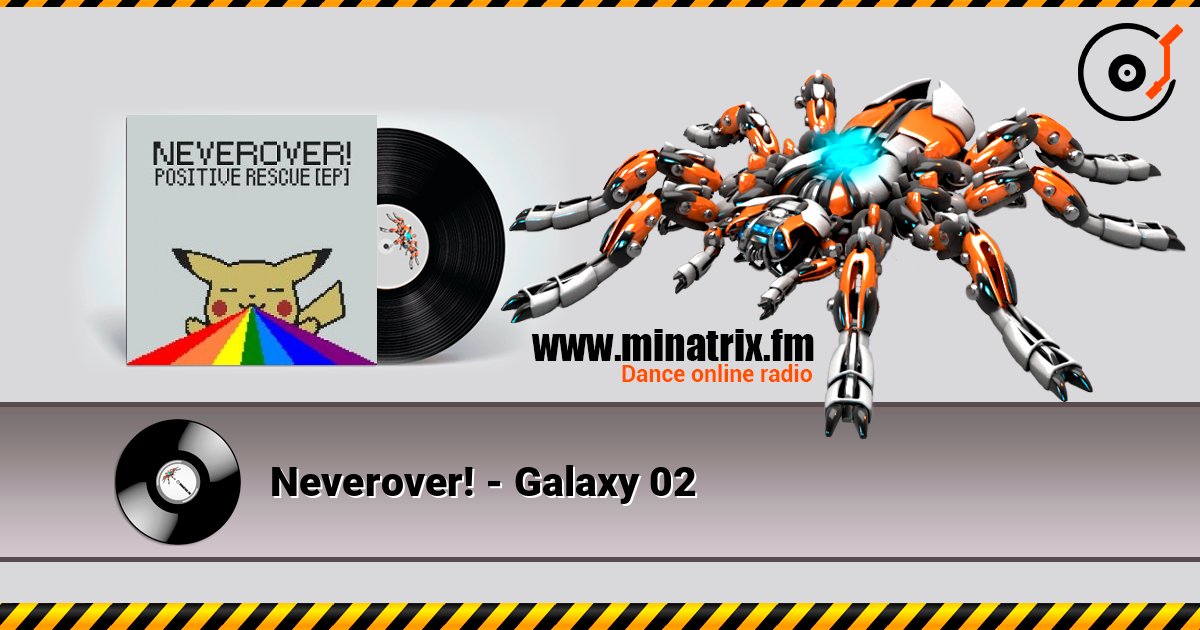 Neverover! - Galaxy 02 слухати онлайн у високій якості | Minatrix.FM