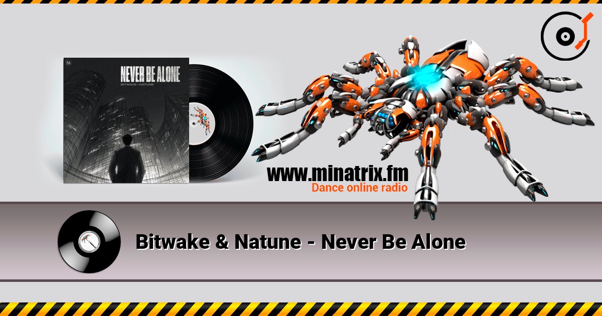 Bitwake & Natune - Never Be Alone слухати онлайн у високій якості | Minatrix.FM