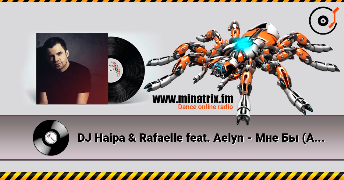 DJ Haipa & Rafaelle feat. Aelyn - Мне Бы (Alex Menco Radio Edit) слухати онлайн у високій якості | Minatrix.FM