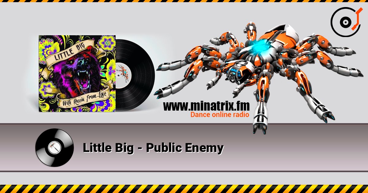 Little Big - Public Enemy слухати онлайн у високій якості | Minatrix.FM